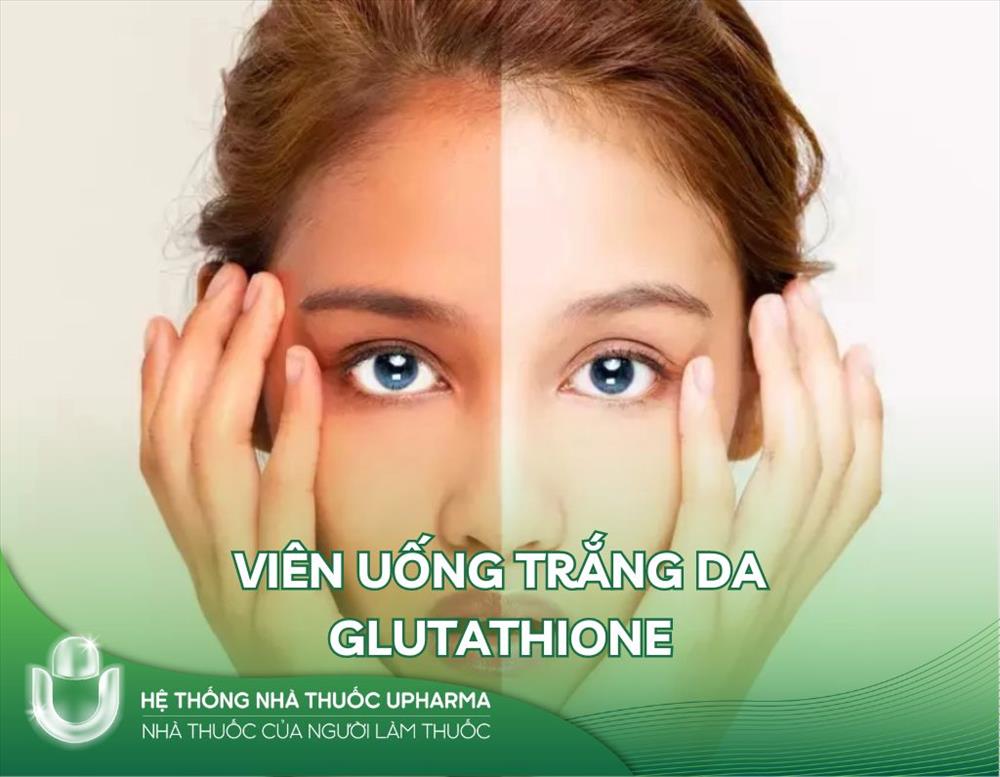 Viên uống trắng da glutathione: có thần thánh như lời đồn?