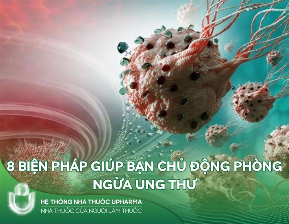 8 biện pháp giúp bạn chủ động phòng ngừa ung thư