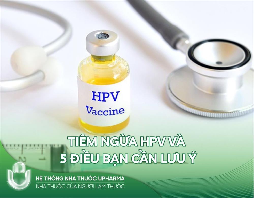 Tiêm ngừa HPV và 5 điều bạn cần lưu tâm