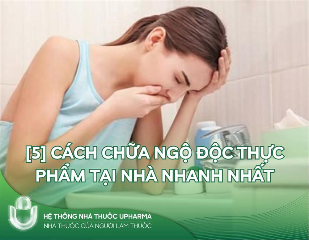  [5] cách chữa ngộ độc thực phẩm tại nhà nhanh nhất