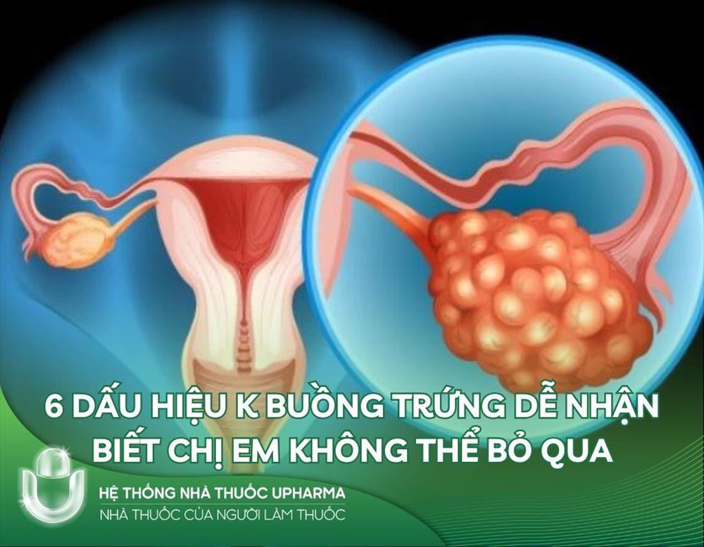 6 dấu hiệu K buồng trứng dễ nhận biết chị em không thể bỏ qua